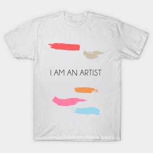 I AM AN ARTIST T-Shirt